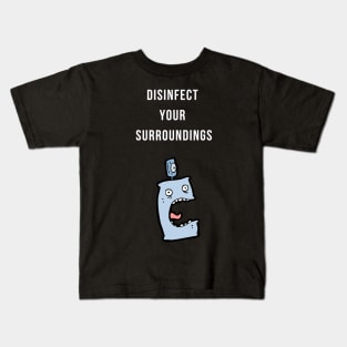 Disinfect Your Surroundings Kids T-Shirt